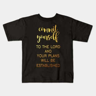 Commit yourself to the lord Kids T-Shirt